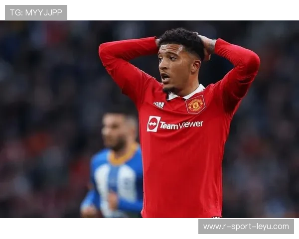 桑乔前路未卜！英媒：曼联或不续约放其自由离队